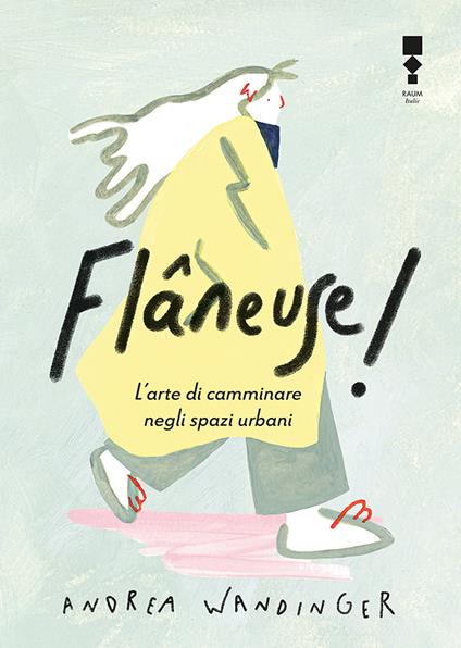 Flâneuse! L'arte di camminare negli spazi urbani - Andrea Wandinger - copertina