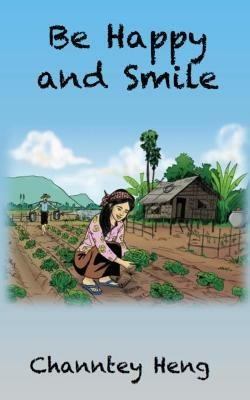 Be Happy and Smile: The Powerful Story Book - Channtey Heng - cover