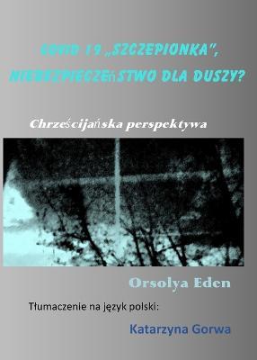 Covid 19 "szczepionka, niebezpieczenstwo dla duszy?: Chrzescijanska perspektywa - Orsolya Eden - cover