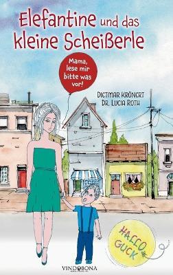 Elefantine und das kleine Scheißerle: Mama, lese mir bitte was vor! - Lucia Roth Dietmar Krönert - cover