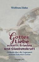 Gottes Liebe schafft Frieden und Glaubenskraft: Gedichte über die Gegenwart unseres liebenden Gottes - Wolfram Hahn - cover