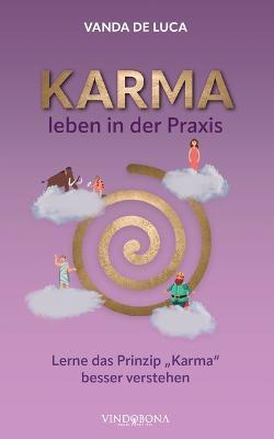 Karma leben in der Praxis: Lerne das Prinzip "Karma" besser verstehen - Vanda de Luca - cover