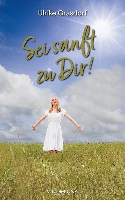 Sei sanft zu Dir! - Ulrike Grasdorf - cover