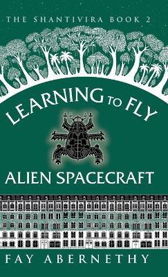 Learning to Fly Alien Spacecraft - Fay Abernethy - cover