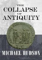 The Collapse of Antiquity - Michael Hudson - cover