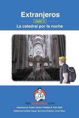 Extranjeros - Part 2 - La catedral por la noche: Spanish Sentence Builder - Readers - Gianfranco Conti - cover