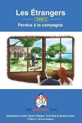 Les Etrangers - Book 3 - Perdus a la campagne: French Sentence Builder - Readers - Gianfranco Conti,Tom Ball - cover