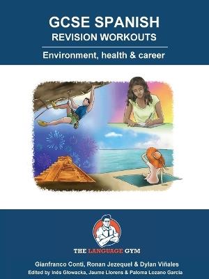GCSE SPANISH REVISION WORKOUTS Environment, health & career: Spanish Sentence Builder - Revision Quickies - Gianfranco Conti - cover