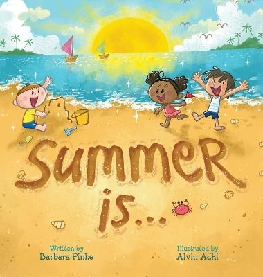 Summer is... A Summer Read Aloud Rhyming Book for Toddlers and Kids - Barbara Pinke - cover