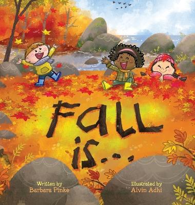 Fall is... An Early Reader Book for Toddlers and Kids: Fun and Educational Rhyming Picture Book - Barbara Pinke - cover