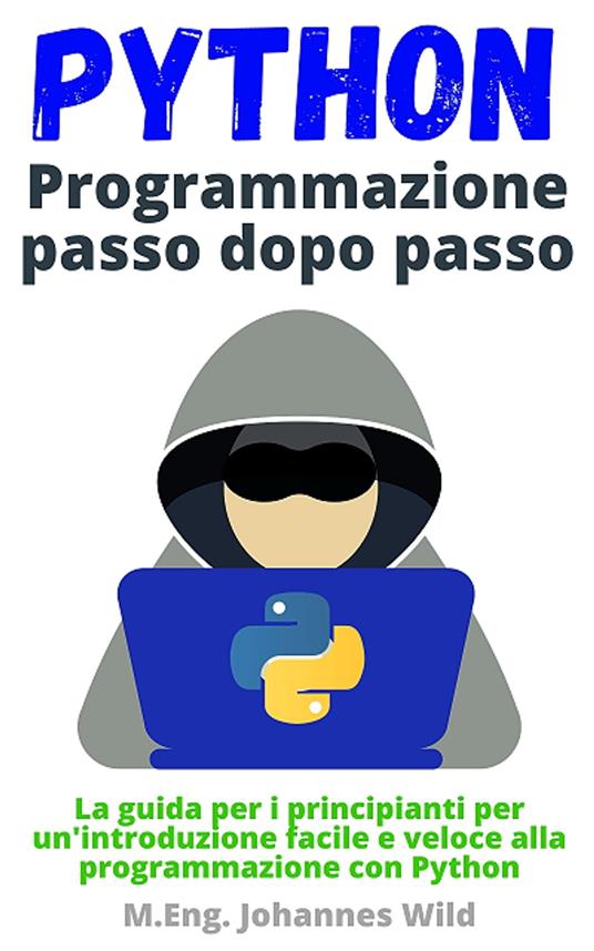 Python | Programmazione passo dopo passo - M.Eng. Johannes Wild - ebook