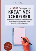 200 neue Übungen für kreatives Schreiben: Mehr Schreibübungen für Schreibbegeisterte, Autor*innen, Lehrer*innen, Workshop-Leitende und Schreibgruppen