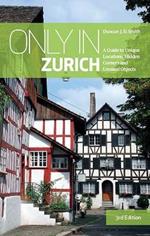 Only in Zurich: A Guide To Unique Locations, Hidden Corners And Unusual Objects