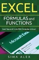 Excel Formulas and Functions: Cool Tips and Tricks With Formulas in Excel - S Ima A Lex - cover