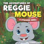 The Adventures of Reggie Mouse and his Forest Friends: A Strange Smell