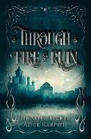 Through Fire And Ruin - Jennifer Becker,Alice Karpiel - cover