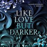 LIKE LOVE BUT DARKER
