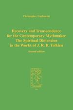 Recovery and Transcendence for the Contemporary Mythmaker: The Spiritual Dimension in the Works of J. R. R. Tolkien