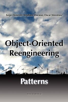 Object-Oriented Reengineering Patterns - Oscar M. Nierstrasz,Stephane Ducasse,Serge Demeyer - cover