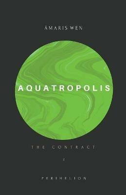 Aquatropolis - The Contract - Amaris Wen - cover