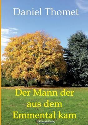 Der Mann der aus dem Emmental kam - Daniel Thomet - cover