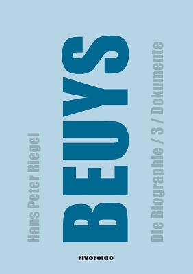 Beuys: DIE BIOGRAPHIE BAND 3 / DOKUMENTE (aktualisierte Auflage) - Hans Peter Riegel - cover