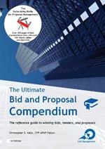 The Ultimate Bid and Proposal Compendium: The reference guide to winning bids, tenders and proposals.