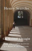 On Second Thought: From a Sect Called Worldwide to a Wider World Community - Henry Sturcke - cover