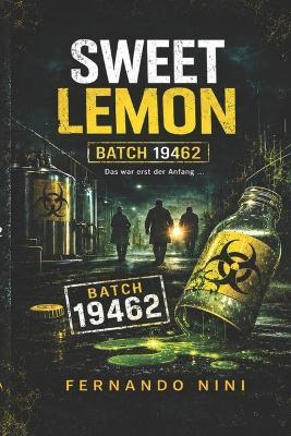 SWEET LEMON - Batch 19462: Batch 19462 - Ein Bio-Thriller - Fernando Nini - cover