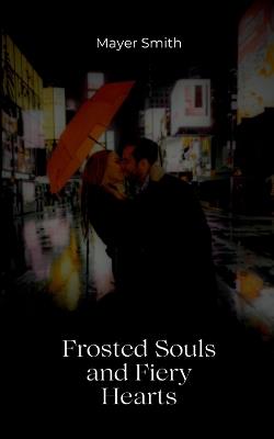 Frosted Souls and Fiery Hearts - Mayer Smith - cover