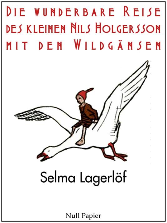 Die wunderbare Reise des kleinen Nils Holgersson mit den Wildgänsen - Selma Lagerlof,Mathilde Mann - ebook