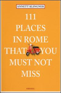 111 places in Rome that you must not miss - Annett Klingner - copertina