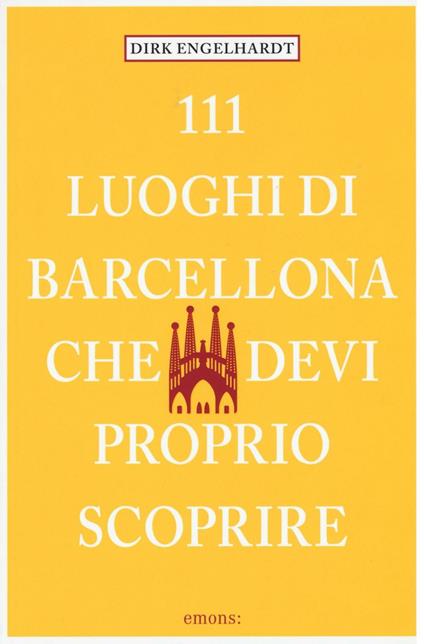 111 luoghi di Barcellona che devi proprio scoprire - Dirk Engelhardt - copertina