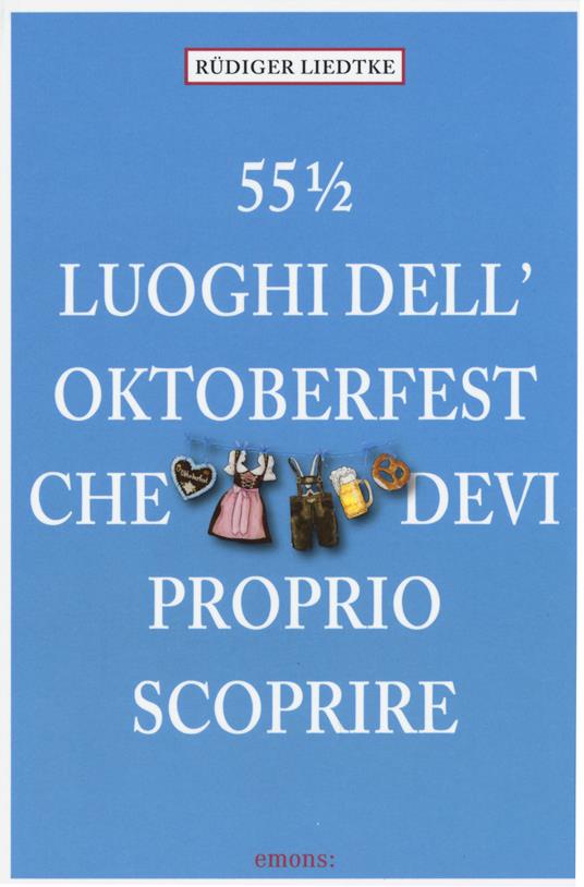 55½ luoghi dell'Oktoberfest che devi proprio scoprire - Rüdiger Liedtke - copertina