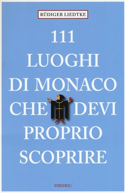 111 luoghi di Monaco che devi proprio scoprire - Rüdiger Liedtke - copertina