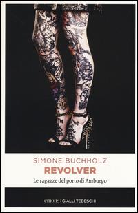 Revolver. Le ragazze del porto di Amburgo - Simone Buchholz - copertina