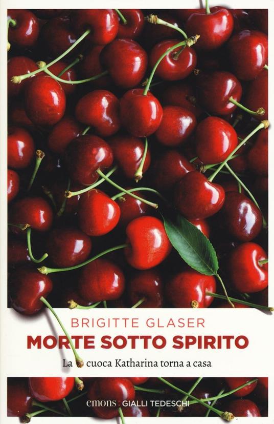 Morte sotto spirito. La cuoca Katharina torna a casa - Brigitte Glaser - copertina