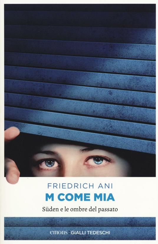 M come Mia. Süden e le ombre del passato - Friedrich Ani - copertina
