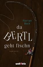 Da Bertl geht fischn