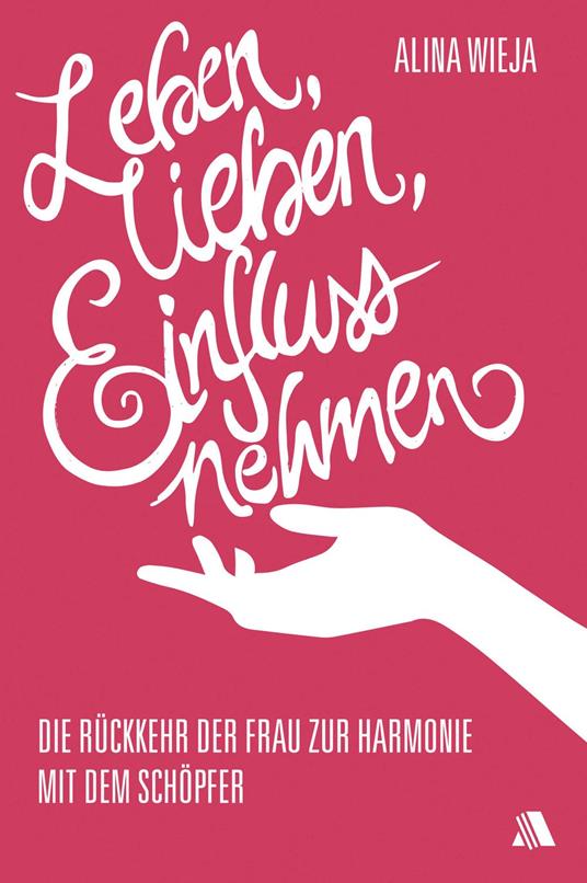 Leben, lieben, Einfluss nehmen