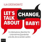 Let's talk about change, baby!