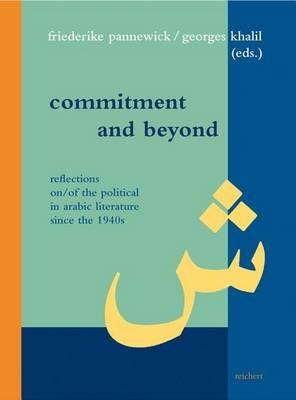 Commitment and Beyond: Reflections On/Of the Political in Arabic Literature Since the 1940s - cover
