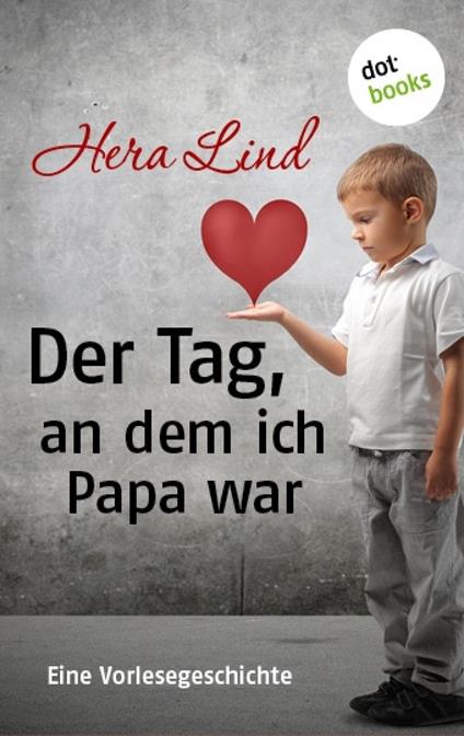 Der Tag, an dem ich Papa war - Hera Lind - ebook