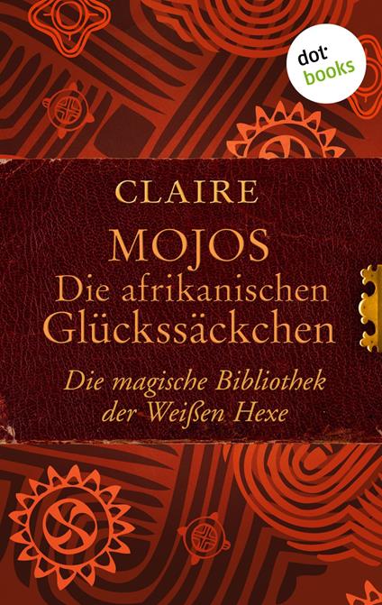 Mojos: Die afrikanischen Glückssäckchen