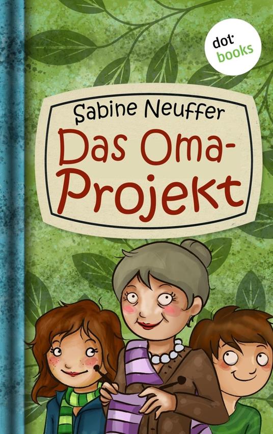 Neles Welt - Band 2: Das Oma-Projekt - Sabine Neuffer - ebook