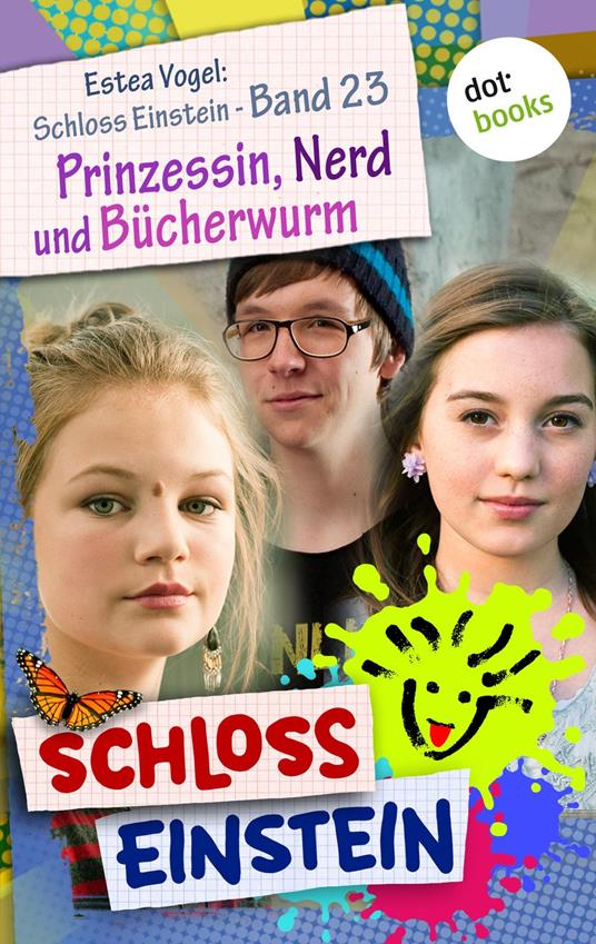 Schloss Einstein - Band 23: Prinzessin, Nerd und Bücherwurm - Schloss Einstein - ebook