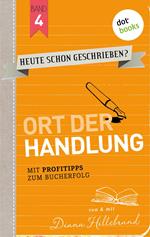 HEUTE SCHON GESCHRIEBEN? - Band 4: Ort der Handlung
