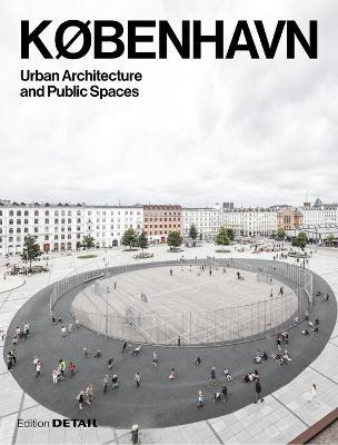 KØBENHAVN. Urban Architecture and Public Spaces - Eva Herrmann,Sandra Hofmeister,Jakob Schoof - cover