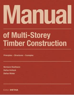 Manual of Multistorey Timber Construction: Principles - Constructions - Examples - Hermann Kaufmann,Stefan Kroetsch,Stefan Winter - cover