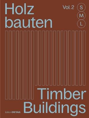 Holzbauten S, M, L (Vol. 2) / Timber Buildings S, M, L (Vol. 2): 30 X Architektur Und Konstruktion / 30 X Architecture and Construction - cover